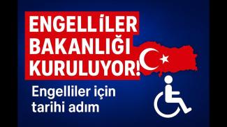 Kırmızı zemin üzerinde beyaz büyük harflerle "ENGELLİLER BAKANLIĞI KURULUYOR!" yazısı. Metnin sağında Türkiye haritası kırmızı renkte ve üzerinde beyaz ay-yıldız var. Alt kısımda mavi zemin üzerinde beyaz harflerle "Engelliler için tarihi adım" yazısı. Sağ altta tekerlekli sandalye kullanan bir kişiye ait simge bulunuyor.