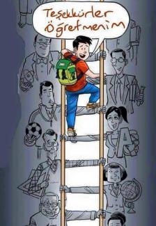 Çizgi karakterlerle dolu, merdiven tırmanan bir çocuk illüstrasyonu. Çocuk, sırtında yeşil bir sırt çantası ve kırmızı tişörtüyle gülümseyerek yukarıya doğru çıkıyor. Merdivenin basamaklarını farklı öğretmenler tutuyor; kadın ve erkek öğretmenler, ellerinde çeşitli eğitim materyalleriyle (top, kitap, not defteri, dünya küresi gibi). Çocuğun yanında büyük bir konuşma balonunda kırmızıyla "Teşekkürler öğretmenim" yazıyor. Arka plandaki yetişkin figürler başarıya ulaşmada öğretmenlerin rolünü simgeliyor.